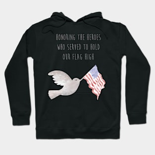 Honoring the Heroes who served to hold our flag high Hoodie